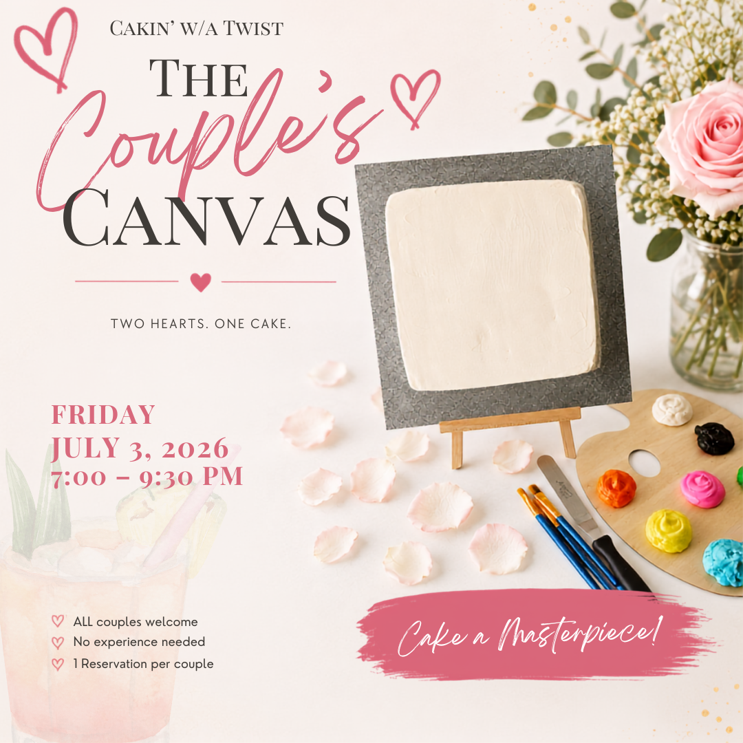Cakin’ w/a Twist: The Couple’s Canvas (FRI JUL 3)