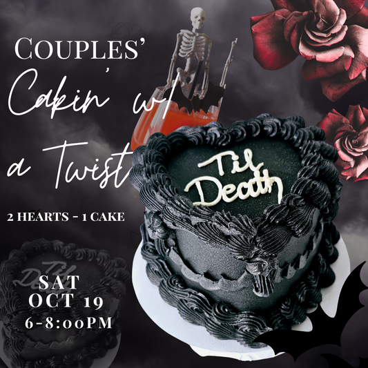 Couples' Cakin w/ a Twist: Til Death Do US Part (SAT OCT 19th)