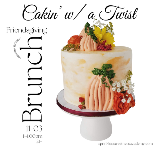 Cakin' w/ a Twist: Friendsgiving Brunch (SUN NOV 3rd)