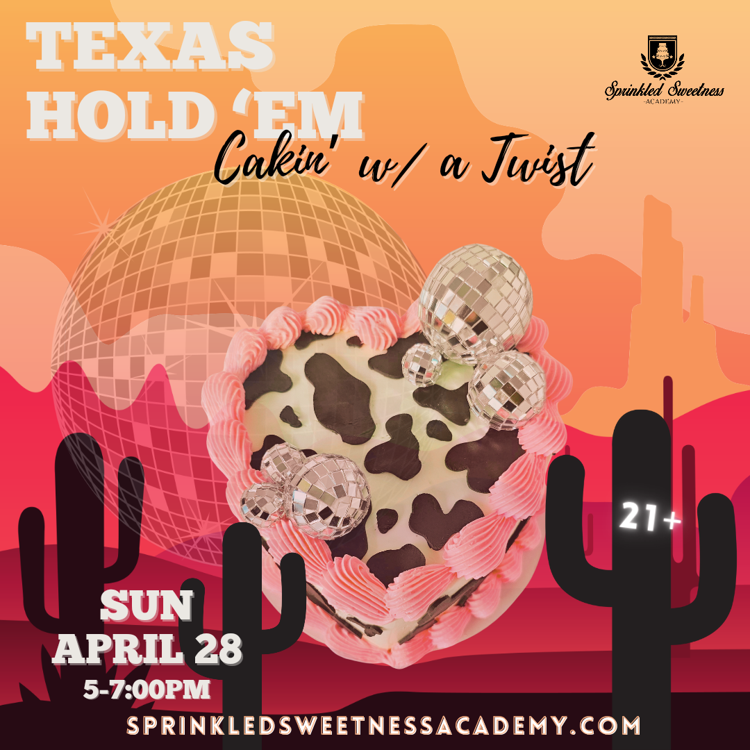 Cakin' w/ a Twist: Texas Hold 'Em 2.0 (SUN APR 28)